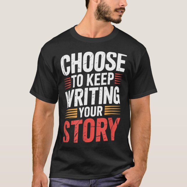 T-shirt Cute Choose To Keep Writing Your Story Insrational (Devant)