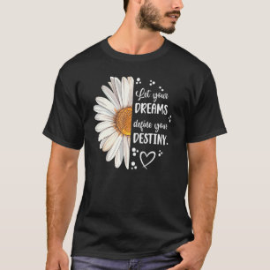 T-shirt Cute Daisy Laissez Votre Rêve Définir Votre Destin