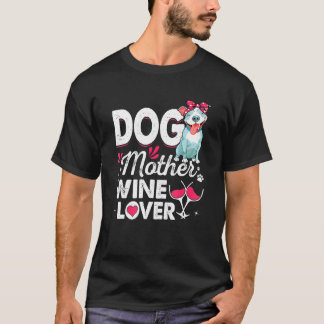 T-shirt Cute Dog Mother Wine  Pitbull Dog Mother's Day