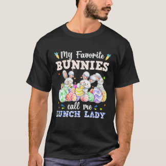 T-shirt Cute Easter Day My Favorite Bunnies Call Me Lunch 