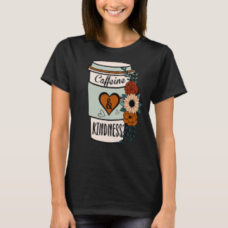 T-shirt Cute Flowery Caffeine et Kindness World Kindness