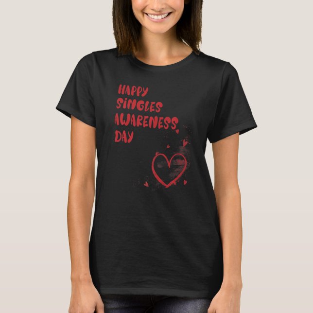 T-shirt Cute Happy Singles Awareness Day (Devant)