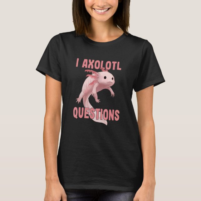 T-shirt Cute I Axolotl Questions   Axolotl   Kids Boy Girl (Devant)