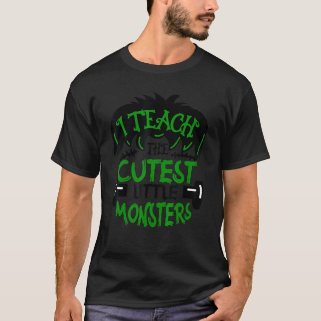 T-shirt Cute I Teach The Cutest Little Monsters Halloween  (Devant)