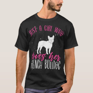 T-shirt Cute Just A Girl Loves Her French Bulldog Animal L