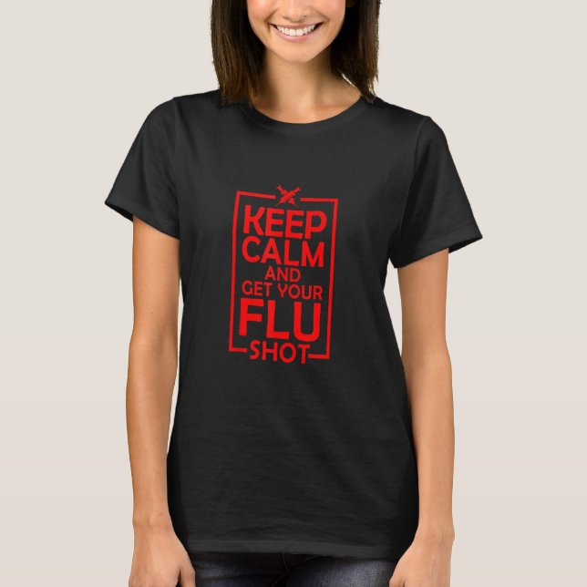 T-shirt Cute Keep Calm Obtenez Votre Grippe Tiré Drôle Vac (Devant)