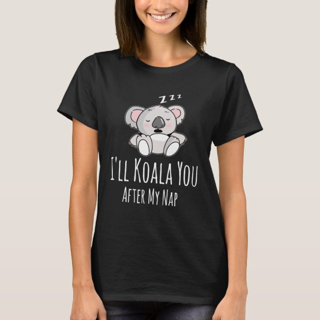 T-shirt Cute Koala Bear Pun Napping Animal (Devant)