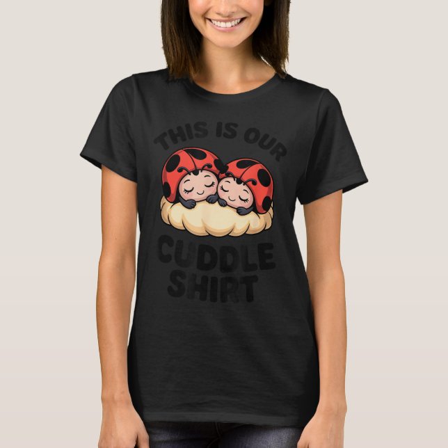 T-shirt Cute Ladybugs This Is Our Cuddle Couple  (Devant)