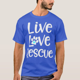 T-shirt Cute Live Love Secourir Chien Cat Adoption Paw Cit