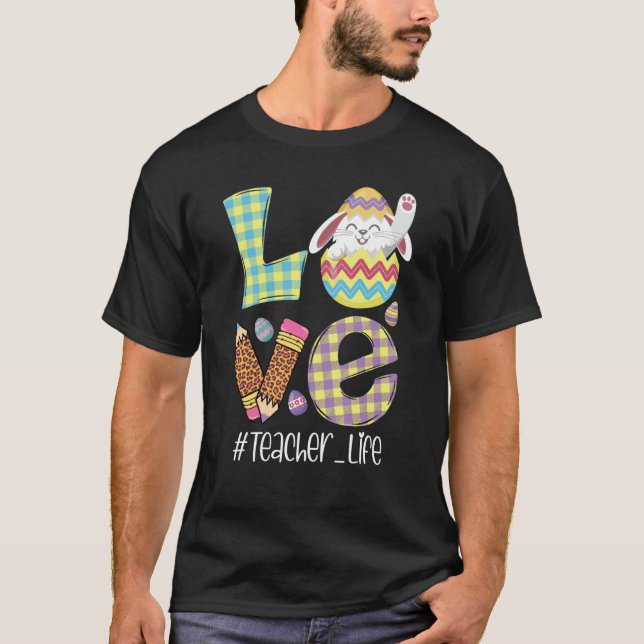 T-shirt Cute Love Teacher Life Easter Bunny Egg Hunting Ba (Devant)