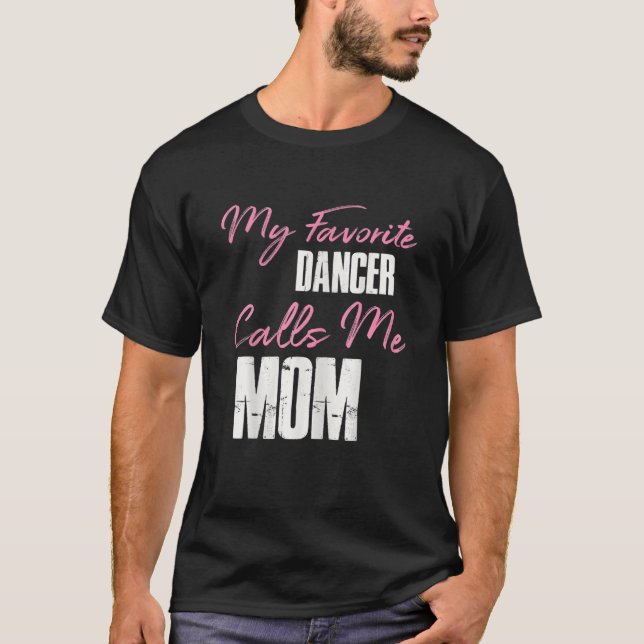 T-shirt Cute Mother's Day Funny Venin My Favorite Dancer C (Devant)