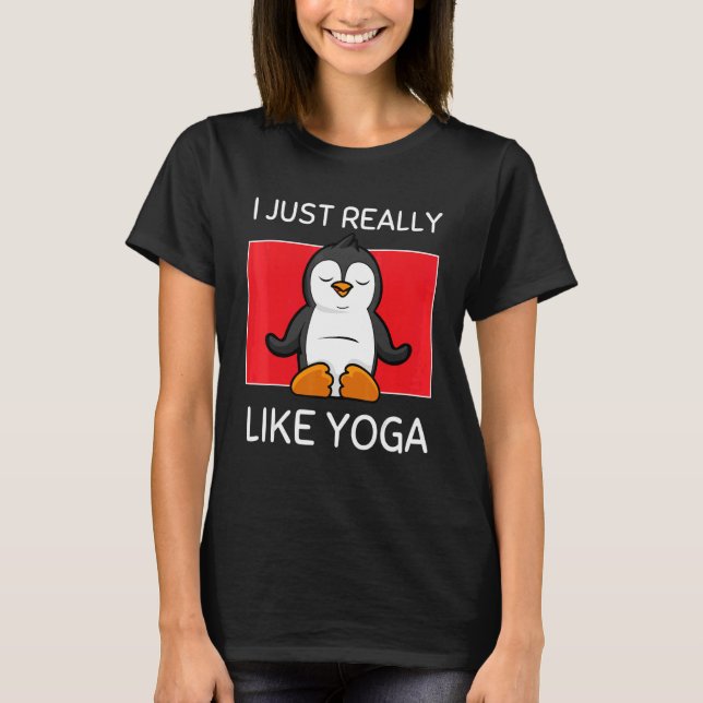 T-shirt Cute Namaste Pinguin I Just Really Like Yoga Pilat (Devant)