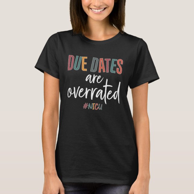 T-shirt Cute Nurse Due Dates Are Overrated NICU Nurse Squa (Devant)