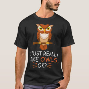 T-shirt Cute Owl Bird Lover I Just Really Like Owls Ok 