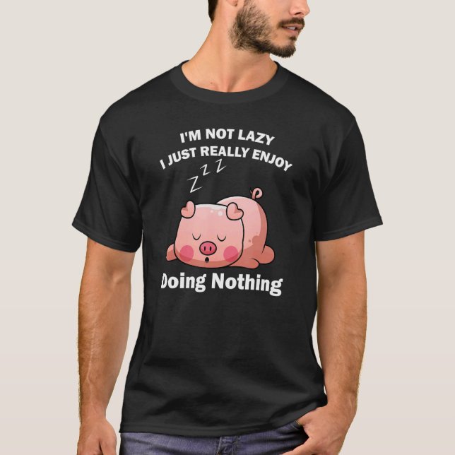 T-shirt Cute Piglet Tee  I'm Not Lazy I Just Really Enjoy  (Devant)