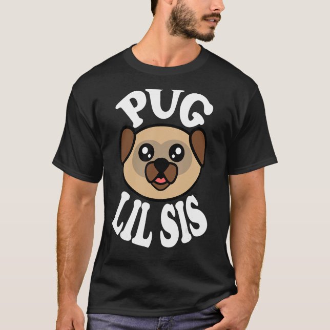 T-shirt Cute Pug Lil Sis (Devant)