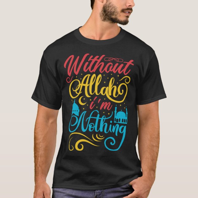 T-shirt Cute Ramadan Mubarak Without Allah I m Nothing Fas (Devant)
