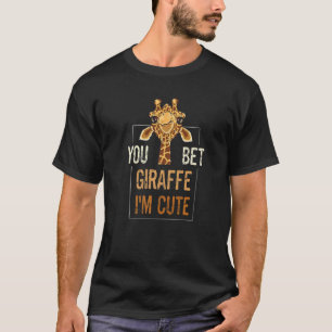 T-shirt Cute Sarcastic Giraffe Animal You Bet Giraffe Je s