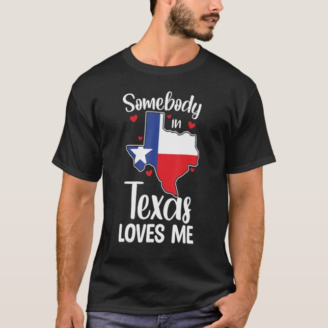 T-shirt Cute Somebody In Texas Loves Me Someone In Texas L (Devant)