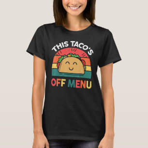 T-shirt Cute Taco This Tacos Off Menu Parti Mexicain