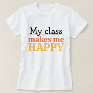 T-shirt Cute Teacher My Class Makes Me Happy Quote Vibrant