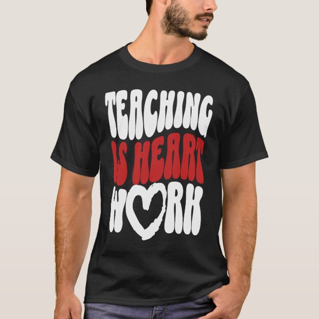 T-shirt Cute Teacher Valentine's Day Teaching Is Heart Wor (Devant)