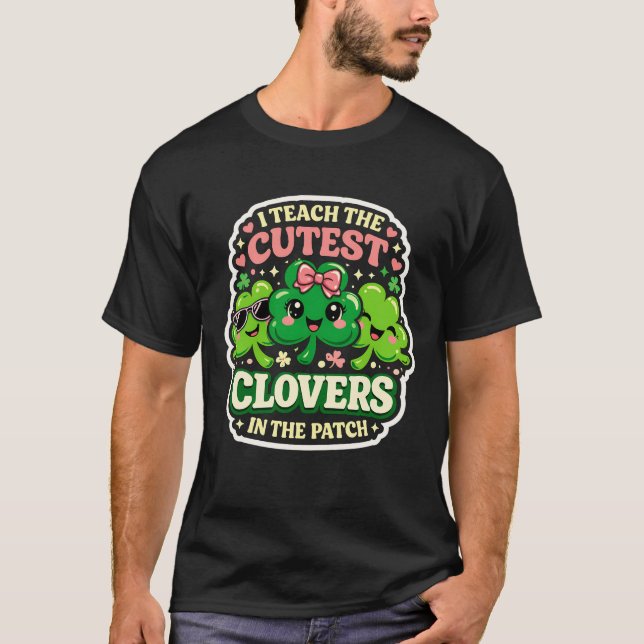 T-shirt Cutest Clovers in Patch St Patrick Day Teacher (Devant)