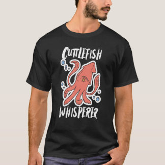 T-shirt Cuttlefish Whisperer Squid Cuttlefish