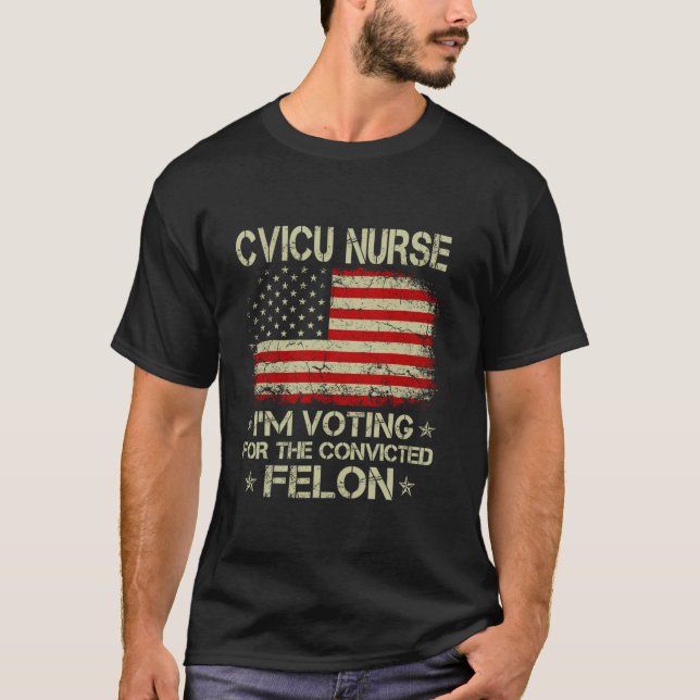 T-shirt CVICU NURSE Je vote pour le Felon Fun condamné (Devant)
