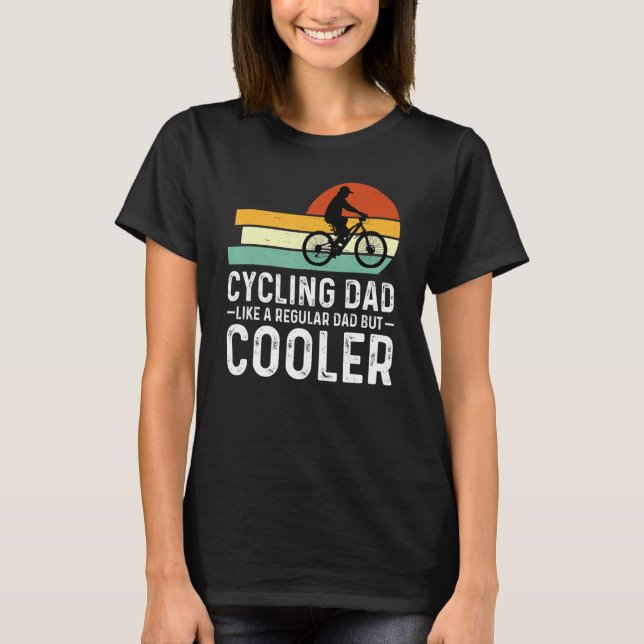 T-shirt Cycling Dad Like A Regular Dad But Cooler  Cyclist (Devant)