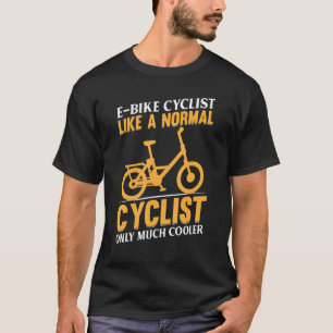 T-shirt Cycliste eBike E vélo Comme un cycliste normal seu