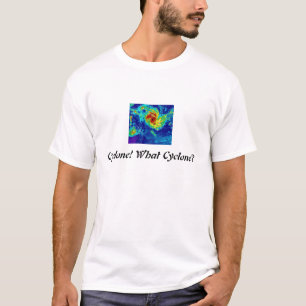 T-shirt Cyclone ! Quel cyclone ?