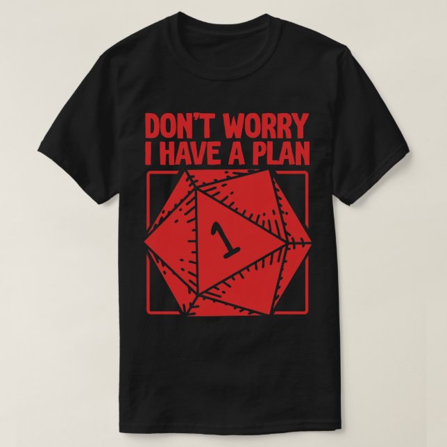 T-shirt D20 RPG Ne vous inquiétez pas J'ai un plan (Design devant)