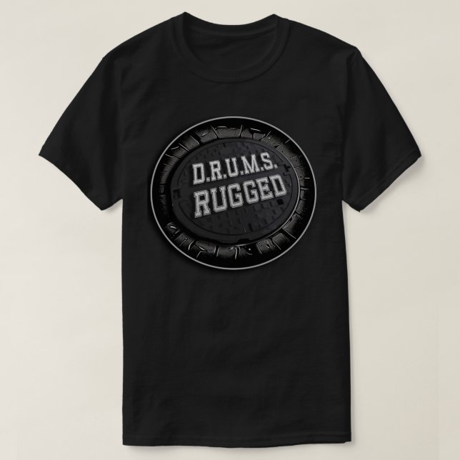 T-shirt D.R.U.M.S. RUGGED MANHOLE COVER (Design devant)