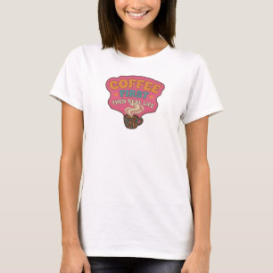 T-shirt D'ABORD DU CAFÉ PUIS LA VRAIE VIE Déclaration amus