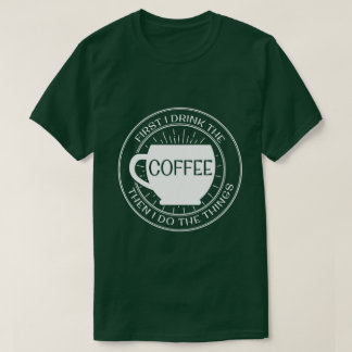 T-shirt D'abord je bois du café alors que je fais le