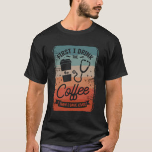 T-shirt D'Abord Je Bois Le Café Puis Je Sauve Lives Caffei