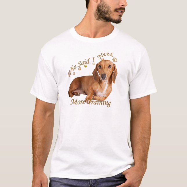 T-shirt Dachshund a besoin de plus de formation (Devant)