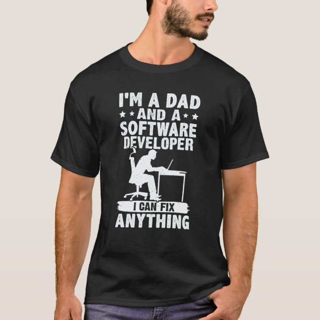 T-shirt Dad And A Software Developer I Can Fix Anything (Devant)