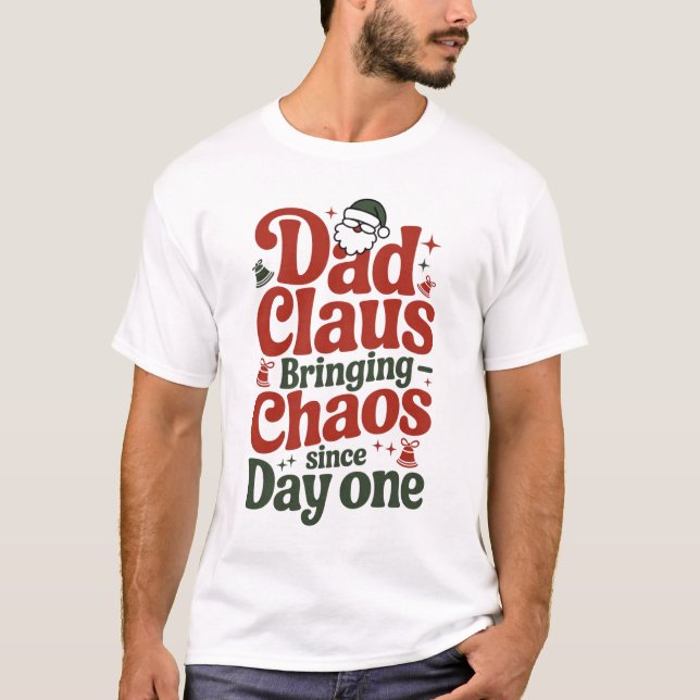 T-shirt Dad Claus Bringing Chaos Design (Devant)