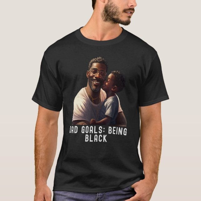 T-shirt Dad Goals Being Black Quote Black King Magic Fathe (Devant)