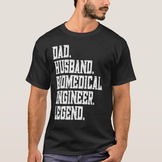 T-shirt Dad Husband Biomedical engineer Legend (Devant)