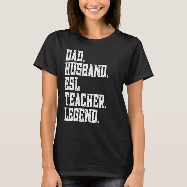 T-shirt Dad Husband ESL Teacher Legend (Devant)