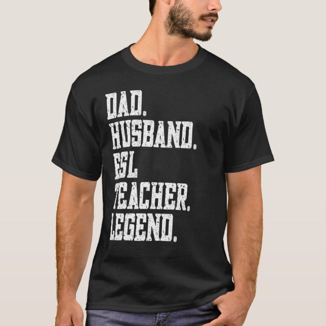 T-shirt Dad Husband ESL Teacher Legend (Devant)