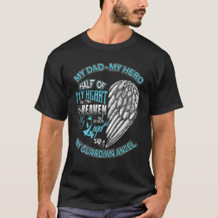 T-shirt Dad Is My Guardian Angel Half Of My Heart Is In He