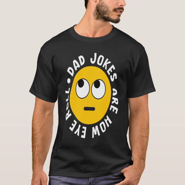 T-shirt Dad Jokes Are How Eye Roll  Daddy  4 (Devant)