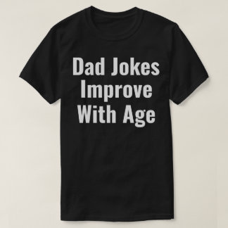 T-shirt dad jokes improve with age