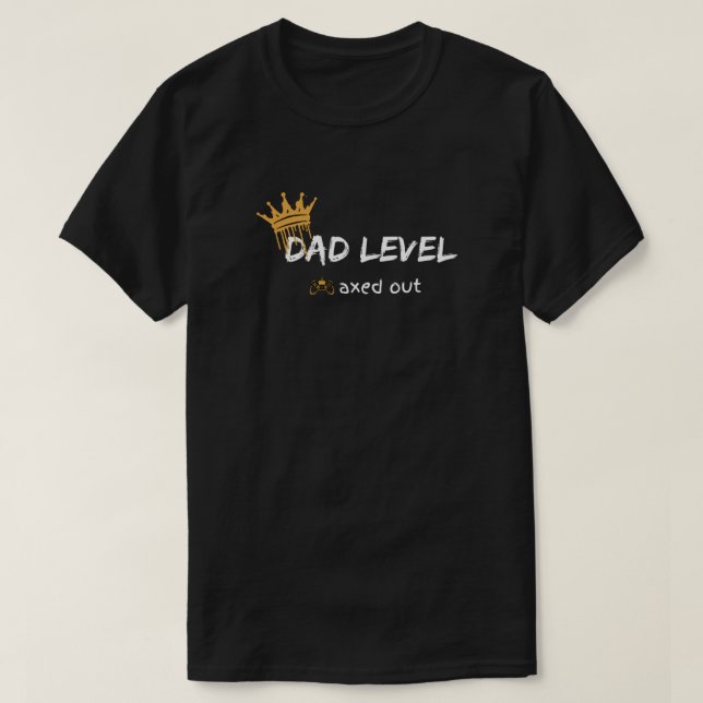 T-shirt Dad Level Maxed Out Gamer Design (Design devant)