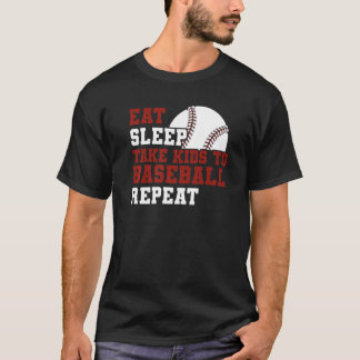 T-shirt Dad Mom Baseball  Eat Sleep Take Kids To Baseball
