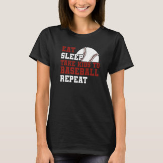 T-shirt Dad Mom Baseball  Eat Sleep Take Kids To Baseball